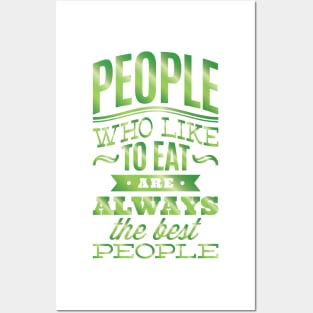 People who like to eat are always the best people. Posters and Art